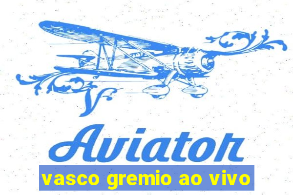 vasco gremio ao vivo