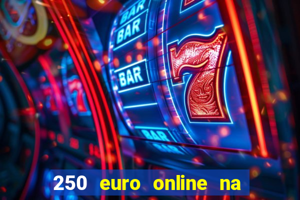 250 euro online na mga casino