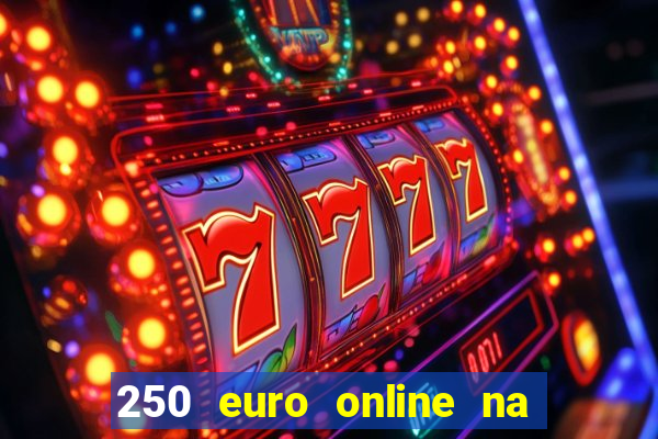 250 euro online na mga casino