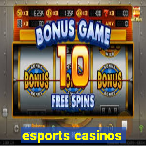 esports casinos