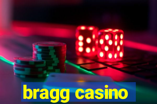 bragg casino