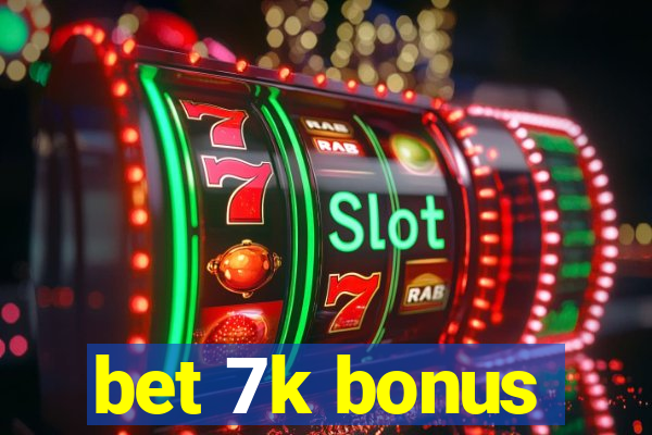 bet 7k bonus