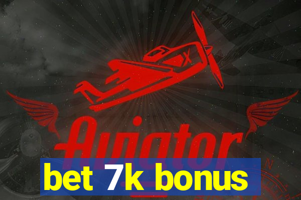 bet 7k bonus