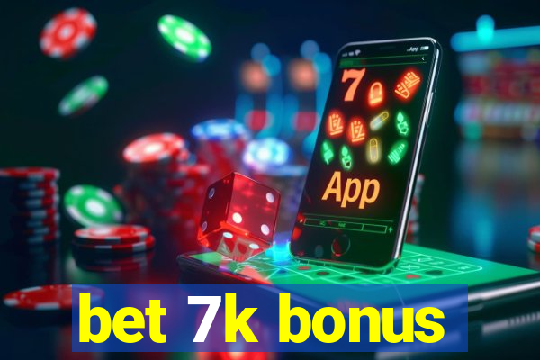 bet 7k bonus