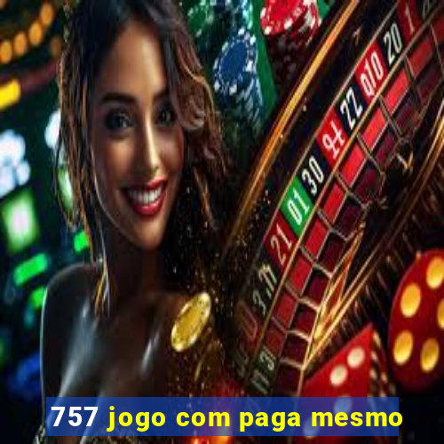 757 jogo com paga mesmo