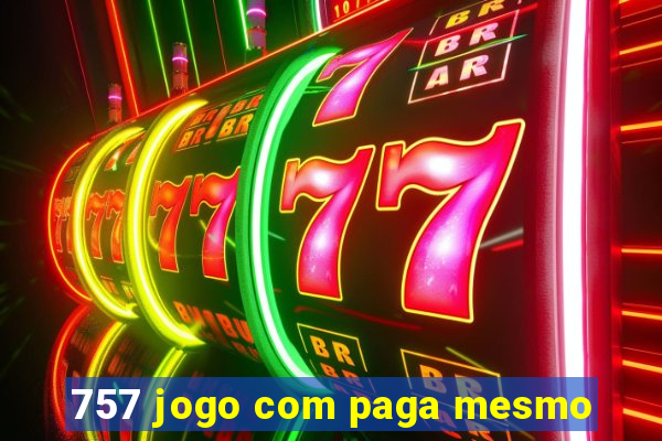 757 jogo com paga mesmo