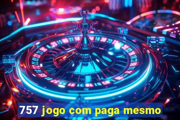 757 jogo com paga mesmo