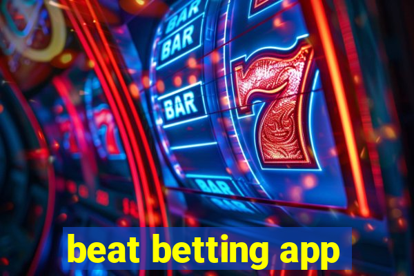 beat betting app