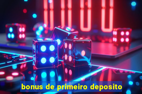 bonus de primeiro deposito