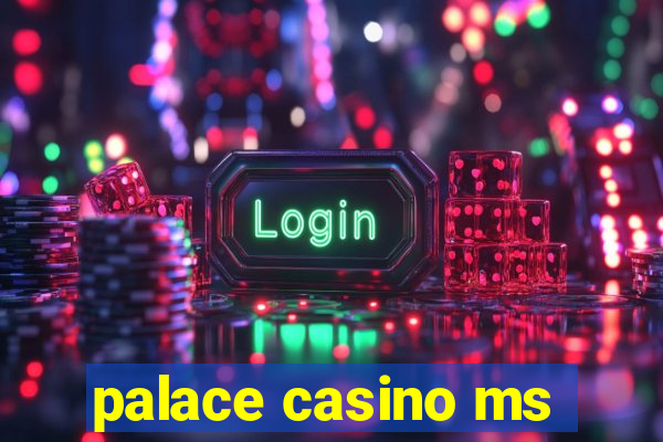 palace casino ms