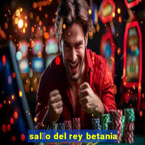 sal茫o del rey betania