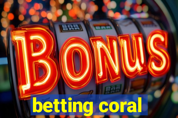 betting coral