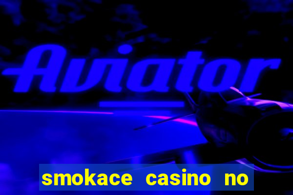 smokace casino no deposit bonus codes