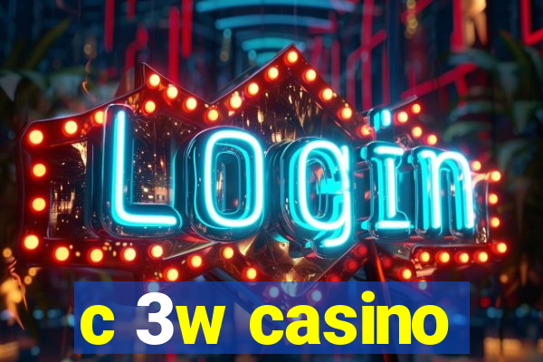 c 3w casino