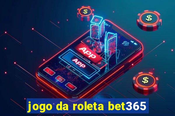 jogo da roleta bet365