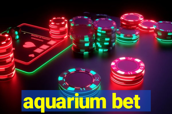 aquarium bet