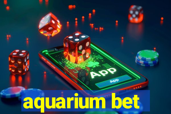 aquarium bet