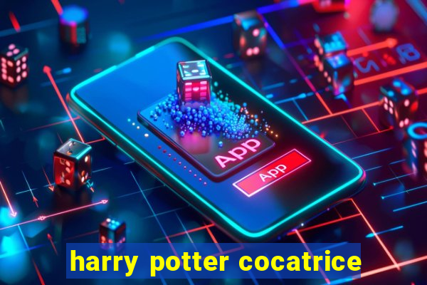 harry potter cocatrice