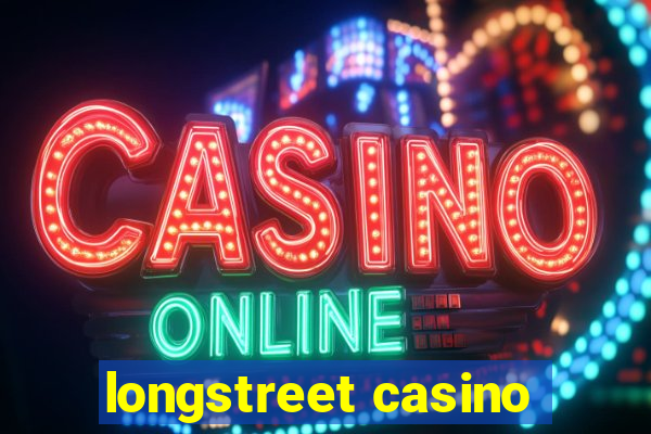 longstreet casino