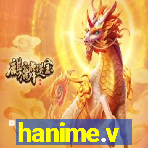 hanime.v