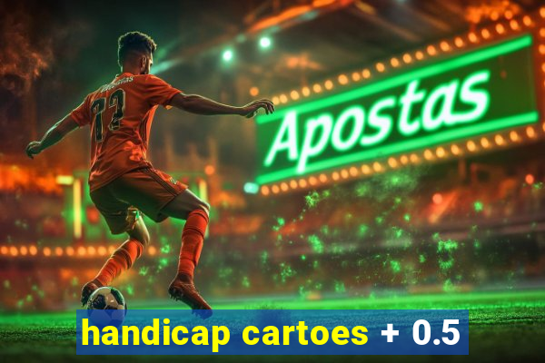 handicap cartoes + 0.5