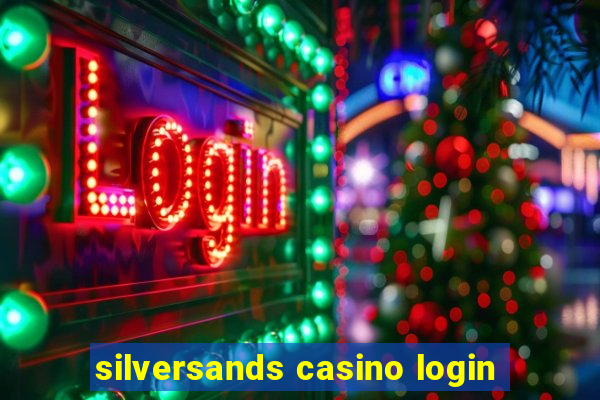 silversands casino login