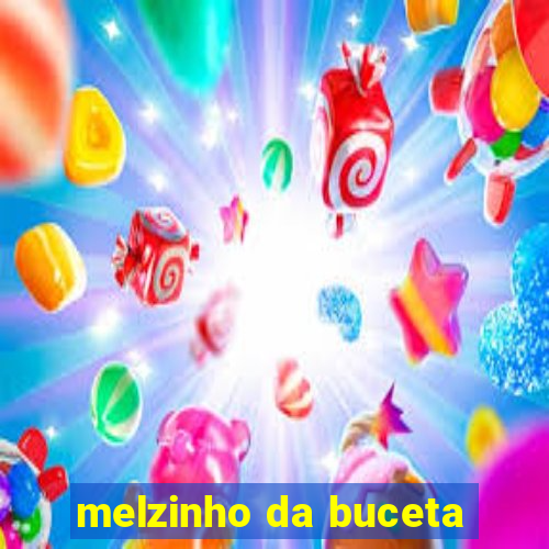 melzinho da buceta