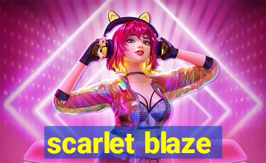 scarlet blaze