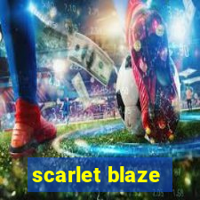 scarlet blaze