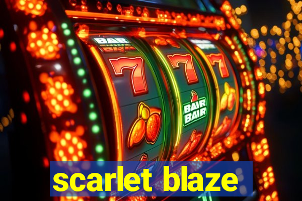 scarlet blaze