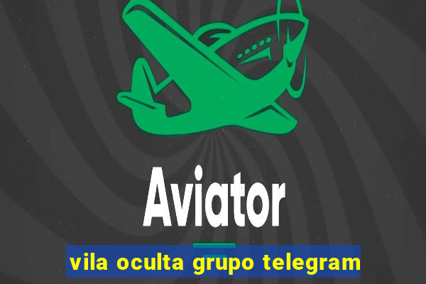 vila oculta grupo telegram