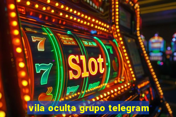 vila oculta grupo telegram