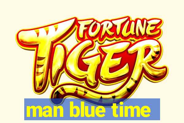 man blue time