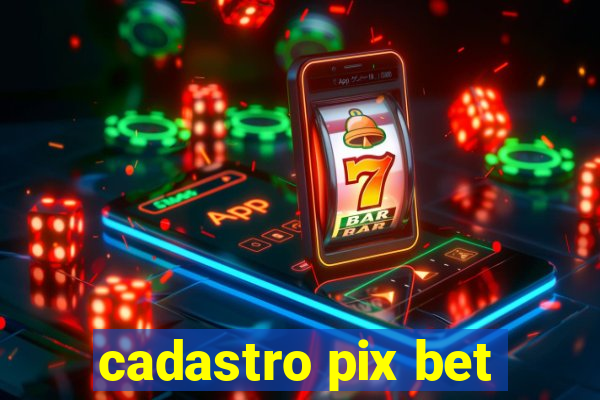 cadastro pix bet