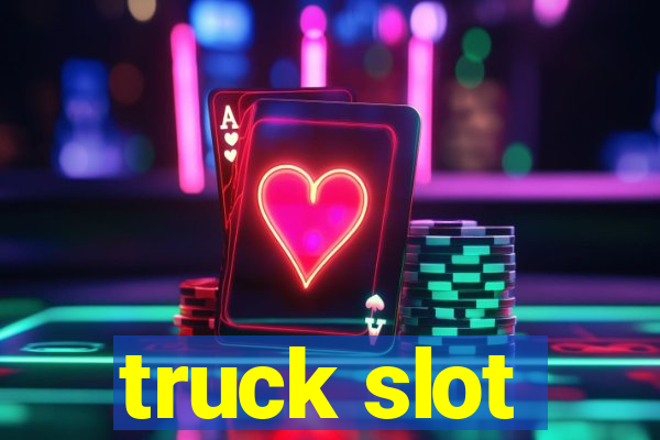 truck slot