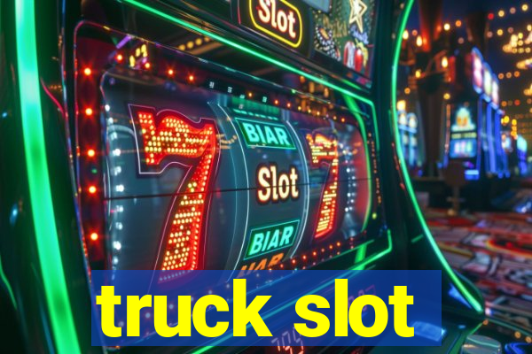 truck slot