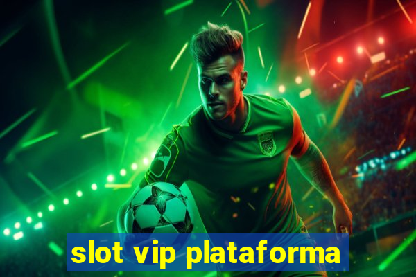 slot vip plataforma