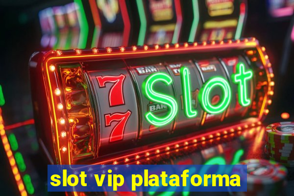 slot vip plataforma