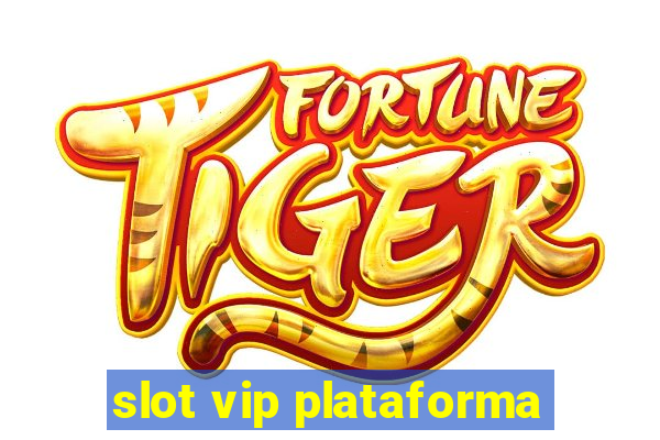 slot vip plataforma