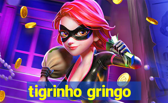 tigrinho gringo