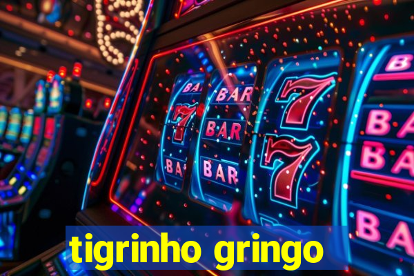 tigrinho gringo