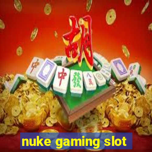 nuke gaming slot