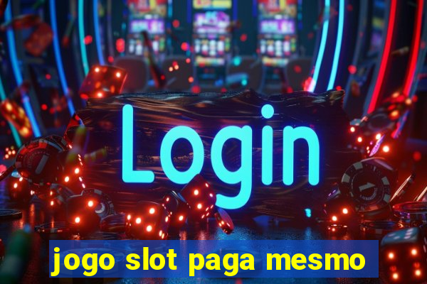 jogo slot paga mesmo