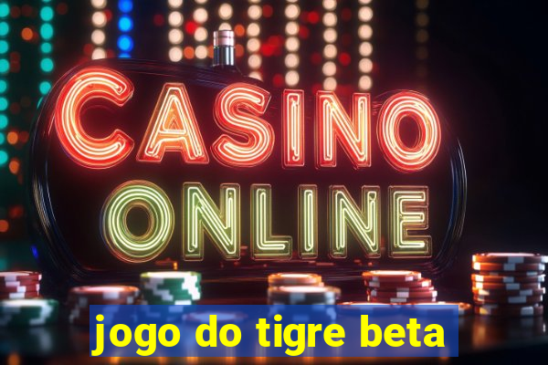 jogo do tigre beta