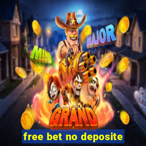 free bet no deposite