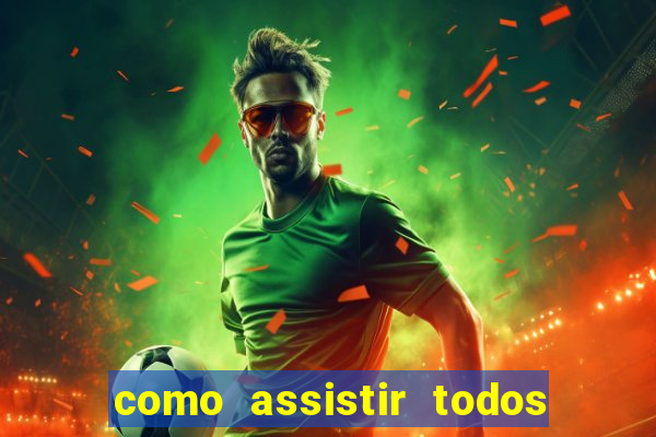 como assistir todos os jogos de futebol