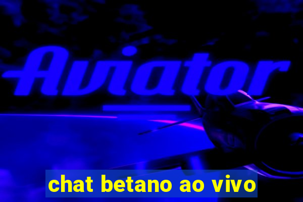 chat betano ao vivo