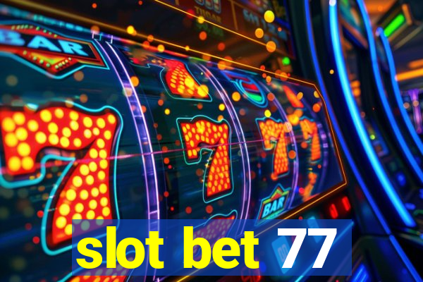 slot bet 77