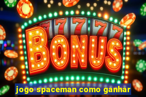 jogo spaceman como ganhar