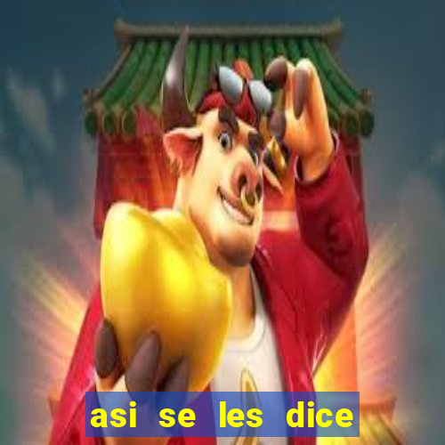 asi se les dice ma nacos